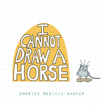 I Cannot Draw a Horse - Charise Mericle Harper