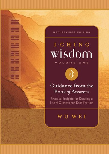 I Ching Wisdom Volume One - Wu Wei