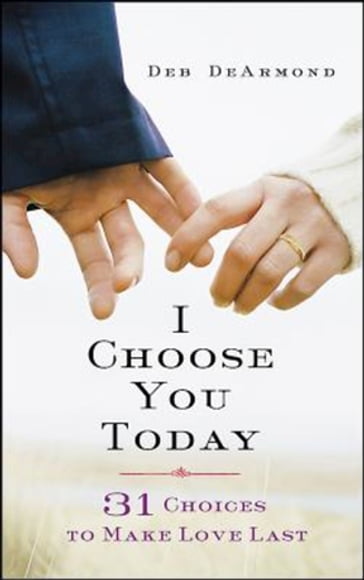 I Choose You Today - Deb DeArmond