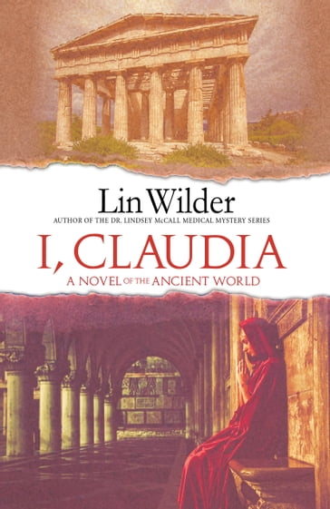 I, Claudia A Novel of the Ancient World - Lin Wilder
