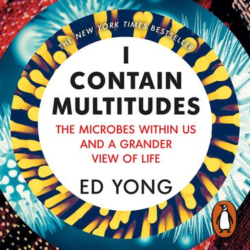 I Contain Multitudes - Ed Yong