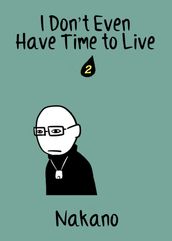 I Don t Even Have Time to Live