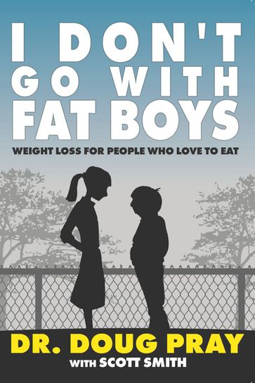I Don't Go With Fat Boys - Dr. Doug Pray