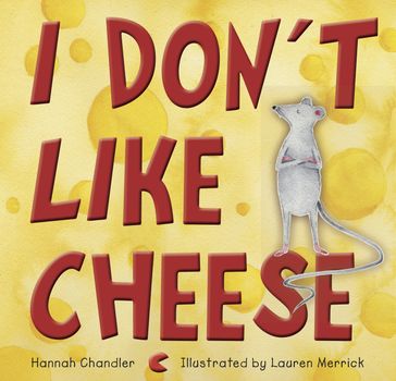 I Don't Like Cheese - Chandler - Hannah