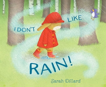 I Don't Like Rain! - Sarah Dillard