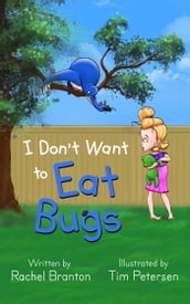 I Don t Want to Eat Bugs