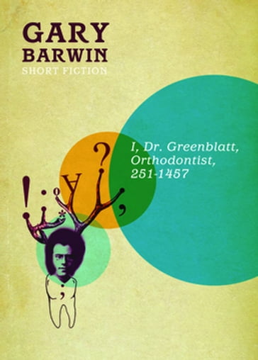 I, Dr. Greenblatt, Orthodontist, 251-1457 - Gary Barwin