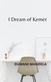 I Dream of Kemet