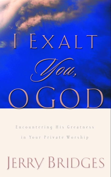 I Exalt You, O God - Jerry Bridges