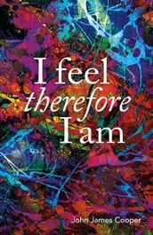 I Feel, Therefore I Am