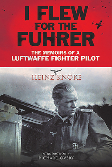 I Flew for the Fuhrer - Heinz Knoke
