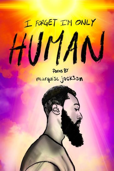 I Forget I'm Only Human - Marquise Jackson