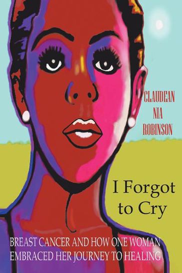 I Forgot to Cry - Claudean Nia Robinson