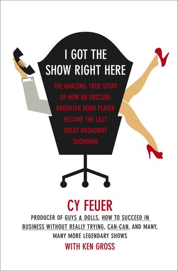 I Got The Show Right Here - Cy Feuer - Ken Gross