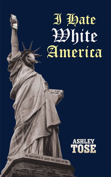 I Hate White America - Ashley Tose