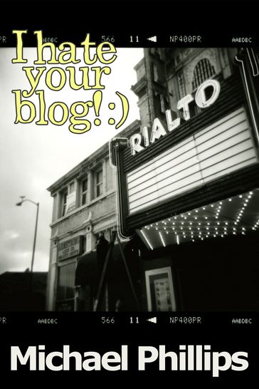 I Hate Your Blog! :) - Michael Phillips
