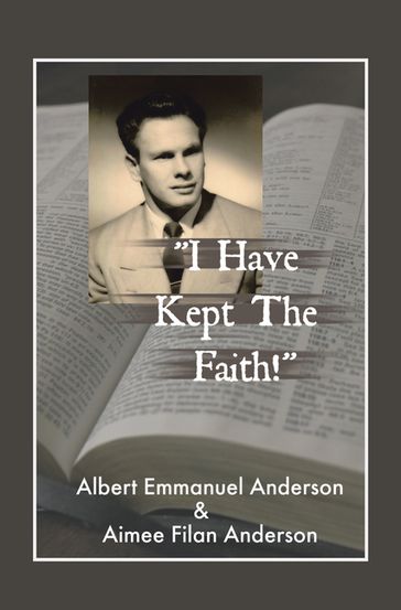 "I Have Kept the Faith" - Albert Emmanuel Anderson - Aimee Filan Anderson