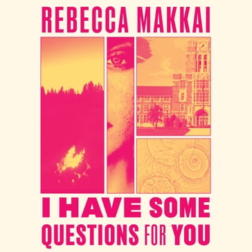 I Have Some Questions For You - Rebecca Makkai