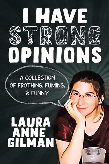 I Have Strong Opinions - Laura Anne Gilman