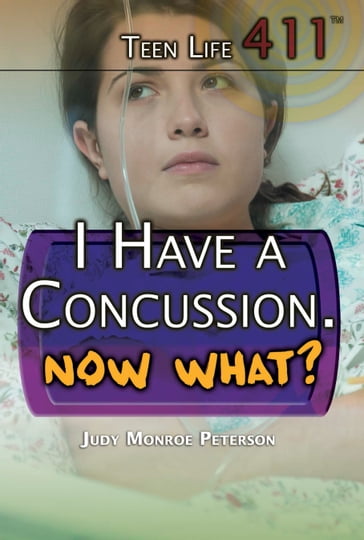 I Have a Concussion. Now What? - Judy Monroe Peterson