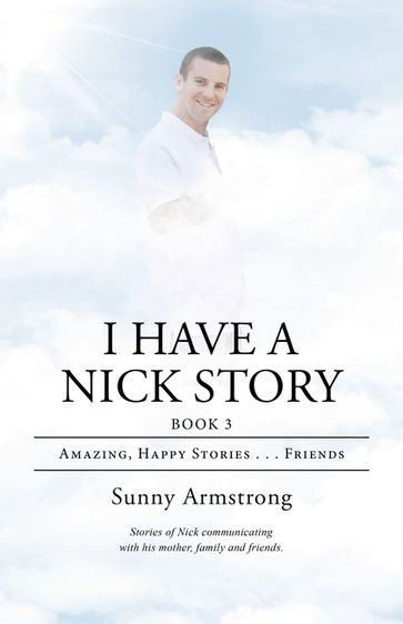 I Have a Nick Story Book 3 - Sunny Armstrong