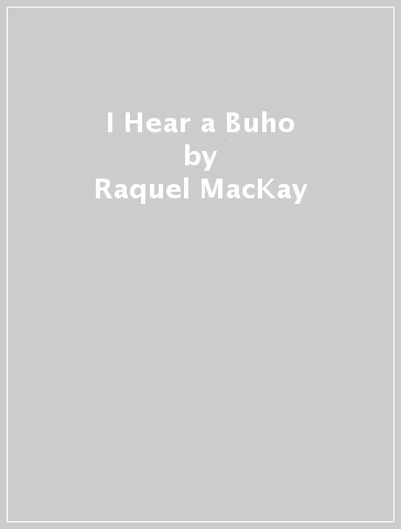 I Hear a Buho - Raquel MacKay