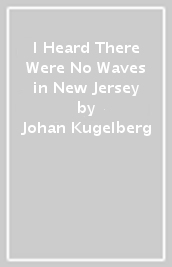 I Heard There Were No Waves in New Jersey