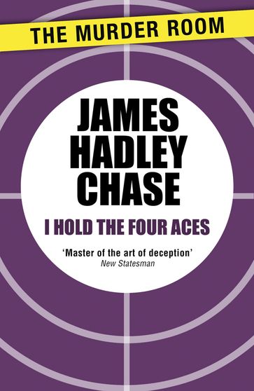 I Hold the Four Aces - James Hadley Chase