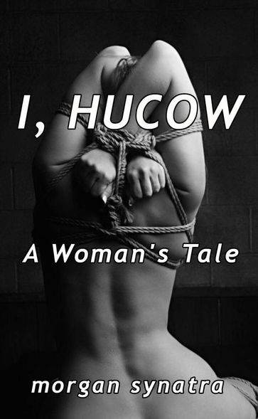 I, Hucow - Morgan Synatra