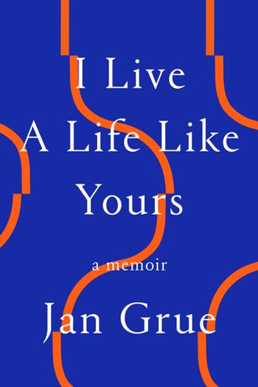 I Live a Life Like Yours - Jan Grue