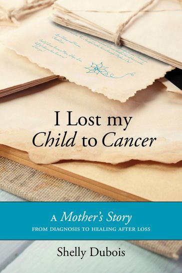 I Lost My Child To Cancer - Shelly Dubois