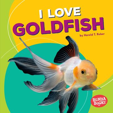 I Love Goldfish - Harold Rober