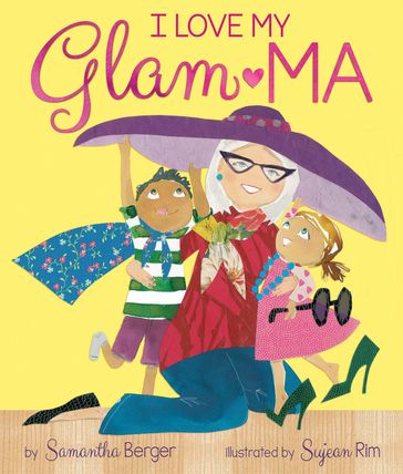 I Love My Glam-ma! - Samantha Berger