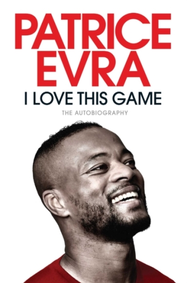 I Love This Game - Patrice Evra