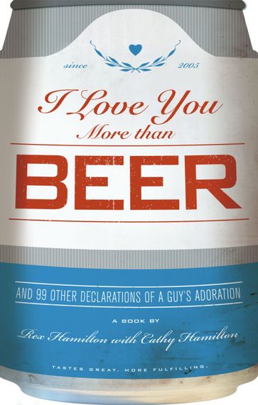 I Love You More Than Beer - Rex Hamilton