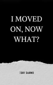 I Moved On, Now What?