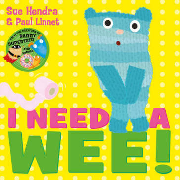 I Need a Wee! - Sue Hendra - Paul Linnet