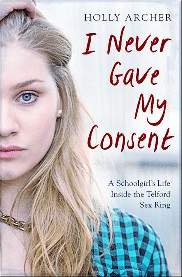 I Never Gave My Consent - Holly Archer