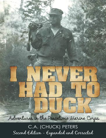 I Never Had to Duck - C.A. Peters