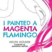 I Painted A Magenta Flamingo