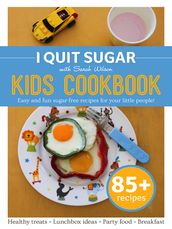 I Quit Sugar Kid s Cookbook