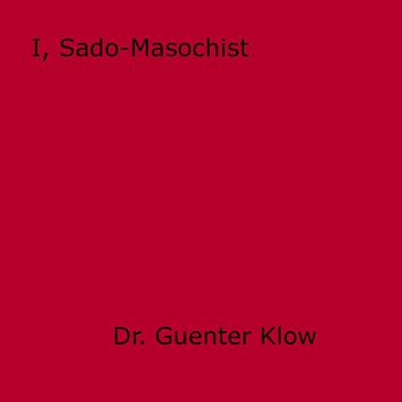 I, Sado-Masochist - Guenter Klow