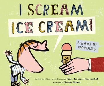 I Scream! Ice Cream! - Amy Krouse Rosenthal