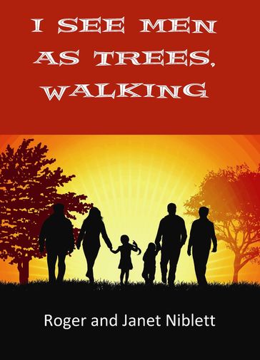 I See Men as Trees, Walking - Janet Niblett - Roger Niblett