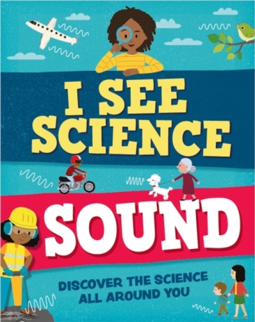 I See Science: Sound - Izzi Howell