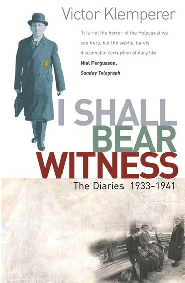 I Shall Bear Witness - Victor Klemperer