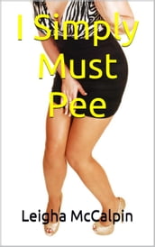 I Simply Must Pee