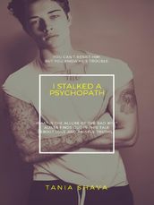 I Stalked A Psychopath