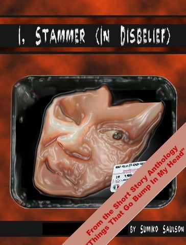 I, Stammer (In Disbelief) - Sumiko Saulson