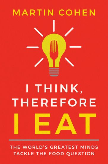 I Think Therefore I Eat - Martin Cohen